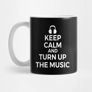 Keep Calm and Turn Up the Music Mug